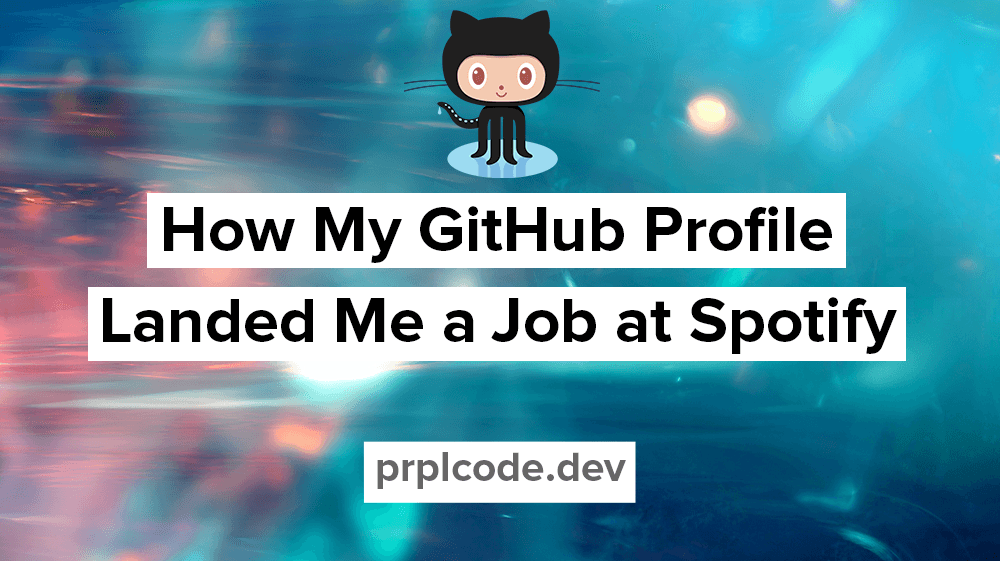 How My GitHub Profile Landed Me a Job at Spotify