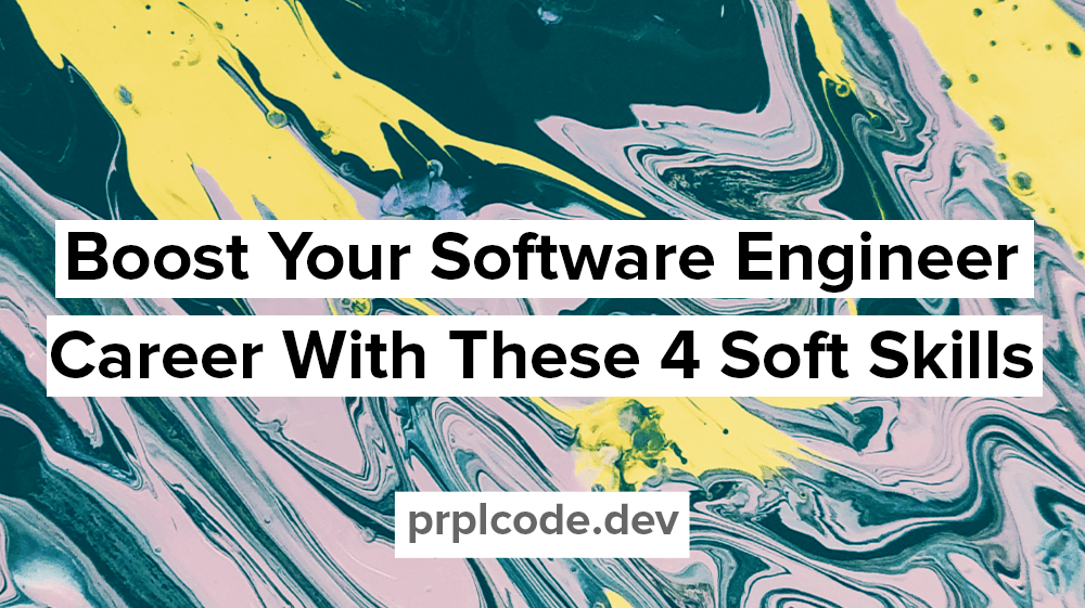 Boost Your Software Engineer Career With These 4 Soft Skills